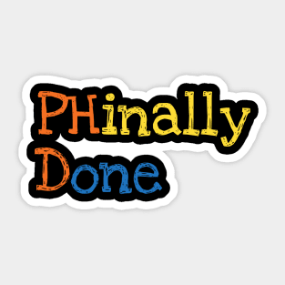 Phinally Done Shirt Funny PHD Doctorate Graduation Tee Adult Sticker